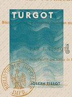 Télécharger le livre :  Turgot - Sa vie, son administration, ses ouvrages