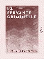 Télécharger le livre :  La Servante criminelle - Étude de criminologie professionnelle