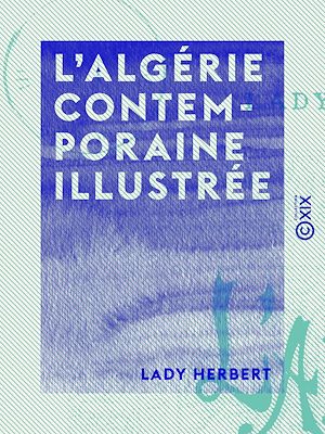 Téléchargez le livre :  L'Algérie contemporaine illustrée