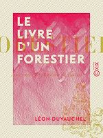 Télécharger le livre :  Le Livre d'un forestier