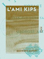 Télécharger le livre :  L'Ami Kips - Voyage d'un botaniste dans sa maison