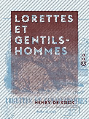 Téléchargez le livre :  Lorettes et Gentilshommes