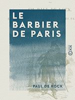 Télécharger le livre :  Le Barbier de Paris - Suivi d'Une maison où l'on a peur