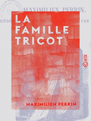 Téléchargez le livre :  La Famille Tricot - Suivi par Le Jaloux
