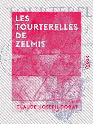 Téléchargez le livre :  Les Tourterelles de Zelmis - Poème en trois chants
