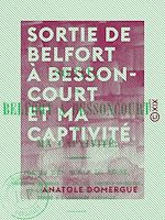 Download this eBook Sortie de Belfort à Bessoncourt et ma captivité - Poésies d'un mobile du Rhône