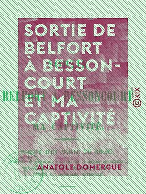 Download the eBook: Sortie de Belfort à Bessoncourt et ma captivité - Poésies d'un mobile du Rhône
