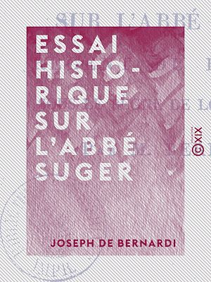 Téléchargez le livre :  Essai historique sur l'abbé Suger - Régent du royaume sous le règne de Louis-le-Jeune
