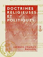 Télécharger le livre :  Doctrines religieuses et politiques - Seules propres à terminer ou à prévenir les révolutions et à concilier les esprits