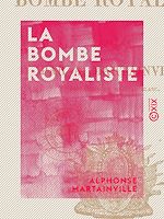 Télécharger le livre :  La Bombe royaliste