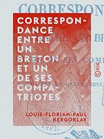 Télécharger le livre :  Correspondance entre un Breton et un de ses compatriotes - Connu par de grands succès littéraires