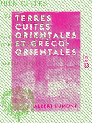Téléchargez le livre :  Terres cuites orientales et gréco-orientales - Chaldée, Assyrie, Phénicie, Chypre et Rhodes