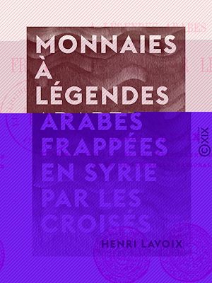 Téléchargez le livre :  Monnaies à légendes arabes frappées en Syrie par les croisés