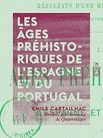 Télécharger le livre :  Les Âges préhistoriques de l'Espagne et du Portugal - Résultats d'une mission scientifique du ministère de l'Instruction publique