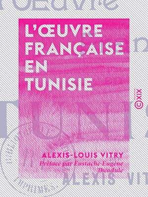 Téléchargez le livre :  L'Œuvre française en Tunisie