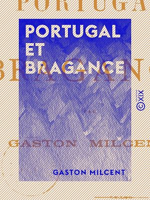 Téléchargez le livre :  Portugal et Bragance