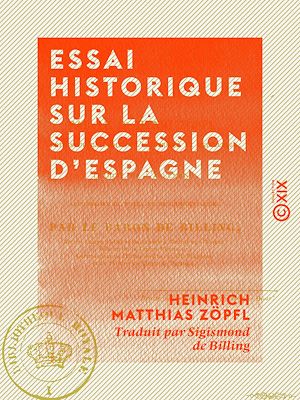 Téléchargez le livre :  Essai historique sur la succession d'Espagne
