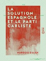 Télécharger le livre :  La Solution espagnole et le Parti carliste