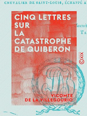Téléchargez le livre :  Cinq lettres sur la catastrophe de Quiberon