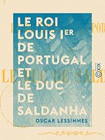 Télécharger le livre :  Le Roi Louis Ier de Portugal et le duc de Saldanha