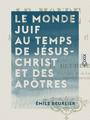 Téléchargez le livre :  Le Monde juif au temps de Jésus-Christ et des apôtres