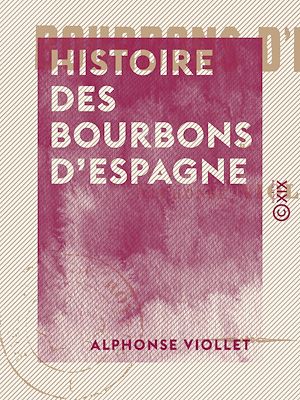 Téléchargez le livre :  Histoire des Bourbons d'Espagne