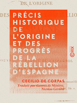 Téléchargez le livre :  Précis historique de l'origine et des progrès de la rébellion d'Espagne
