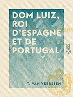 Télécharger le livre :  Dom Luiz, roi d'Espagne et de Portugal