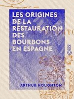 Télécharger le livre :  Les Origines de la restauration des Bourbons en Espagne