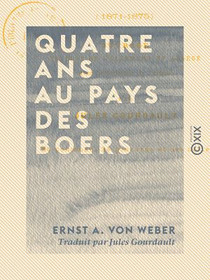 Téléchargez le livre :  Quatre ans au pays des Boers - 1871-1875