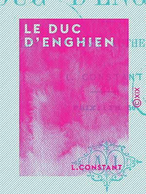 Téléchargez le livre :  Le Duc d'Enghien - Les grand procès politiques