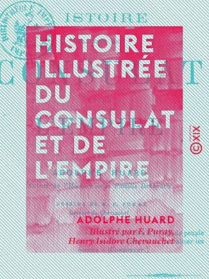Téléchargez le livre :  Histoire illustrée du Consulat et de l'Empire