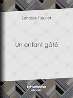 Télécharger le livre :  Un enfant gâté