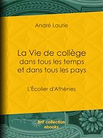 Télécharger le livre :  La Vie de collège dans tous les temps et dans tous les pays