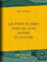 Télécharger le livre :  Les Petits Écoliers dans les cinq parties du monde
