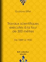 Télécharger le livre :  Travaux scientifiques exécutés à la tour de 300 mètres
