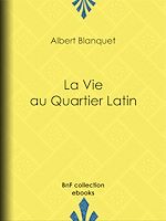 Télécharger le livre :  La Vie au quartier Latin