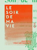 Télécharger le livre :  Le Soir de ma vie - Suite des Mémoires d'une idéaliste