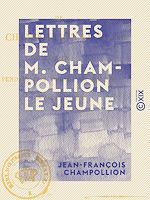 Télécharger le livre :  Lettres de M. Champollion le jeune - Écrites pendant son voyage en Égypte, en 1828 et 1829