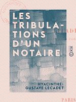 Télécharger le livre :  Les Tribulations d'un notaire