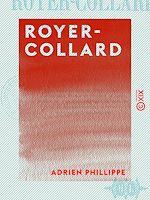 Télécharger le livre :  Royer-Collard - Sa vie publique, sa vie privée, sa famille