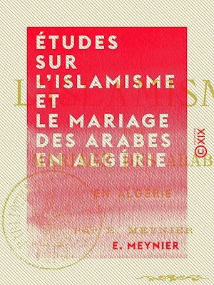 Téléchargez le livre :  Études sur l'islamisme et le mariage des Arabes en Algérie