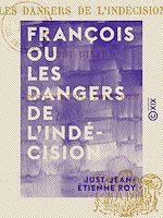 Télécharger le livre :  François ou les Dangers de l'indécision