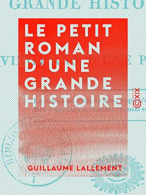 Téléchargez le livre :  Le Petit Roman d'une grande histoire - Ou Vingt ans d'une plume