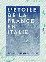 Télécharger le livre :  L'Étoile de la France en Italie