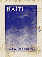 Télécharger le livre :  Haïti - Ses progrès, son avenir