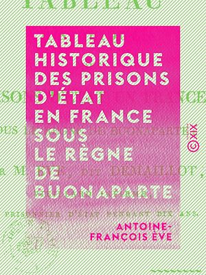 Téléchargez le livre :  Tableau historique des prisons d'État en France sous le règne de Buonaparte