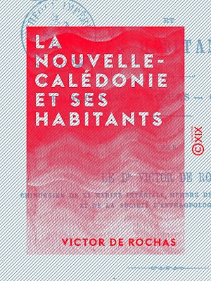 Téléchargez le livre :  La Nouvelle-Calédonie et ses habitants - Productions, mœurs, cannibalisme