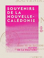Télécharger le livre :  Souvenirs de la Nouvelle-Calédonie - Voyage sur la côte orientale