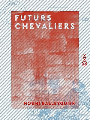 Téléchargez le livre :  Futurs Chevaliers
